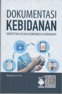 DOKUMENTASI KEBIDANAN KONSEP DAN APLIKASI DOKUMENTASI KEBIDANAN