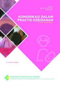 KOMUNIKASI DALAM PRAKTIK KEBIDANAN