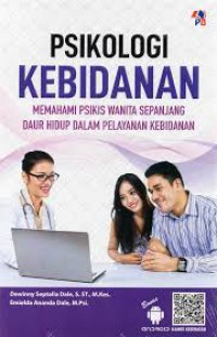 PSIKOLOGI KEBIDANAN MEMAHAMI PSIKIS WANITA SEPANJANG DAUR HIDUP DALAM PELAYANAN KEBIDANAN