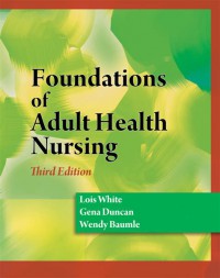 FOUNDATIONS OF ADULT HEALTH NURSING THIRD EDITION