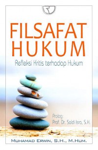 FILSAFAT HUKUM : REFLEKSI KRITIS TERHADAP HUKUM