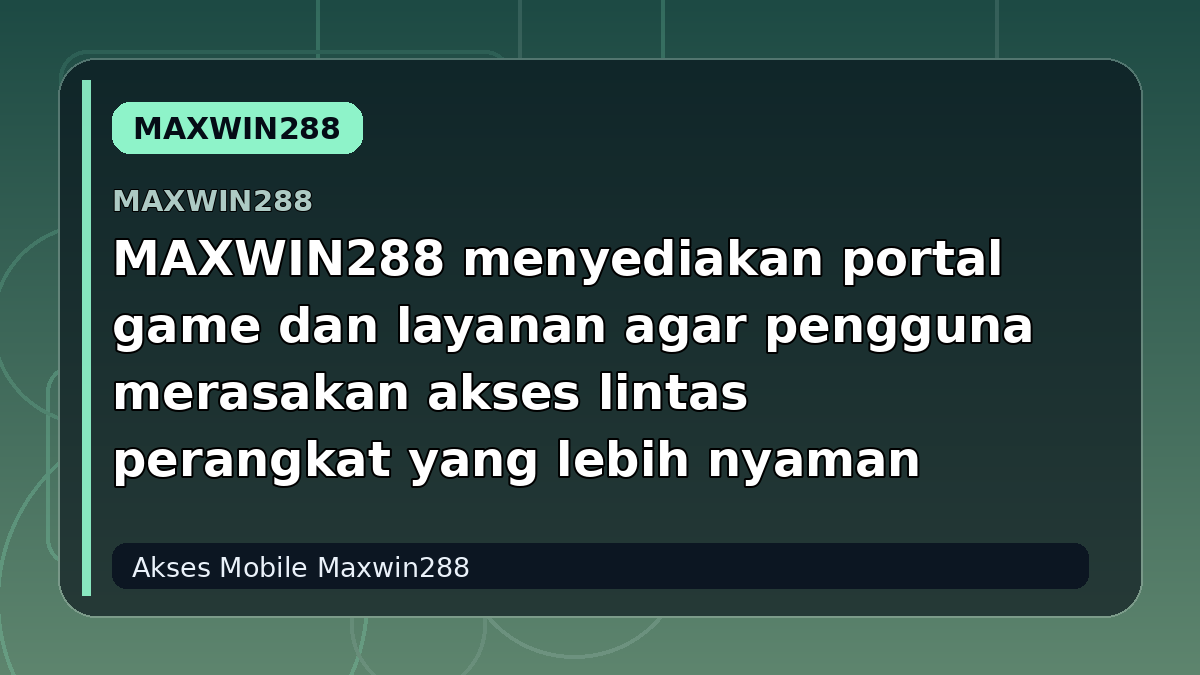 MAXWIN288 menyediakan portal game dan layanan agar pengguna merasakan akses lintas perangkat yang lebih nyaman