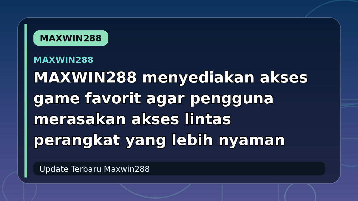 MAXWIN288 menyediakan akses game favorit agar pengguna merasakan akses lintas perangkat yang lebih nyaman