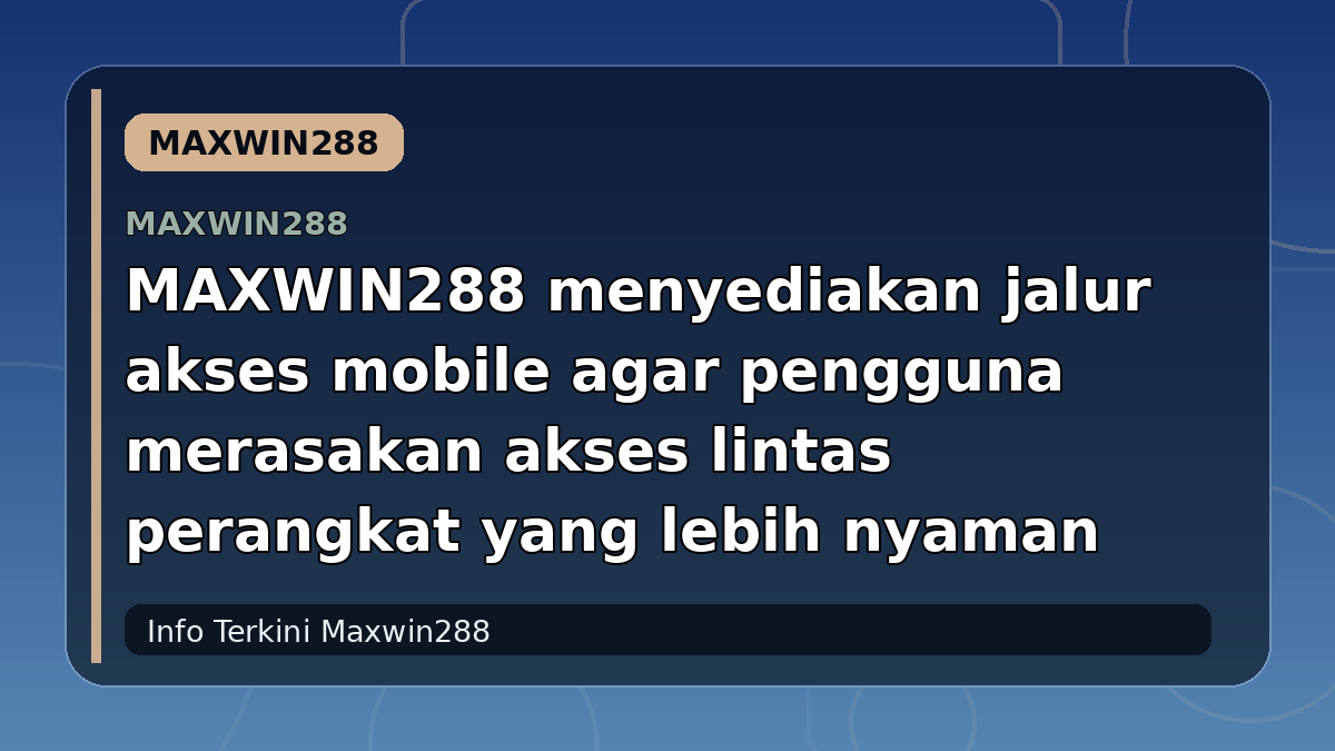 MAXWIN288 menyediakan jalur akses mobile agar pengguna merasakan akses lintas perangkat yang lebih nyaman